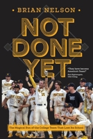 Not Done Yet : The Magical Run of the College Team that Lost Its School 1968761969 Book Cover