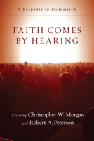 Faith Comes by Hearing: A Response to Inclusivism 0830825908 Book Cover