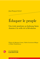 Eduquer Le Peuple: Une Ecole Janseniste Au Faubourg Saint-antoine a La Veille De La Revolution (Univers Port-royal, 23) 2406167682 Book Cover