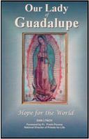 Our Lady of Guadalupe, Hope for the World 0964798816 Book Cover