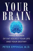 Your Brain: Three Pounds of Fat Equals Your Life and Your Destiny 1770698949 Book Cover