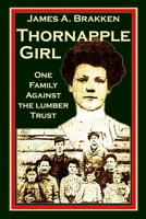 Thornapple Girl: One Family Against the Lumber Trust 0997624957 Book Cover