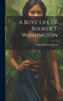 A Boys' Life of Booker T. Washington 1025235428 Book Cover