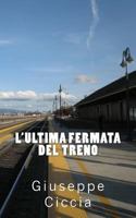 L'Ultima Fermata del Treno 1544865791 Book Cover