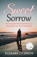 Sweet Sorrow: Surviving the Waves of Releasing Your Son to His Bride 1738384004 Book Cover