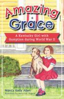 Amazing Grace: A Kentucky Girl with Gumption During World War II 162619405X Book Cover