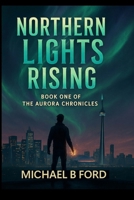Northern Lights Rising: The Aurora Chronicles B0FR2B17GG Book Cover