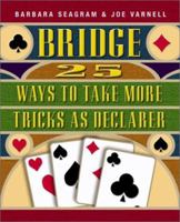 Bridge: 25 Ways to Take More Tricks As Declarer (Bridge (Master Point Press))