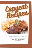 Copycat Recipes: Making the Most Popular Recipes from Favorite Restaurants at Home with this Ultimate Cookbook 1802085114 Book Cover
