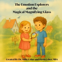 The Emotion Explorers and the Magical Magnifying Glass (Eight Core Emotions) B0F8S2XTXZ Book Cover