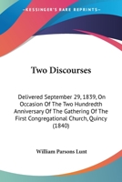 Two Discourses Delivered September 29, 1839 on Occasion of the Two Hundredth Anniversary of the Ga 1104516268 Book Cover