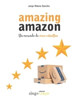 AMAZING AMAZON. Un mercado de 5 estrellas 8417839453 Book Cover