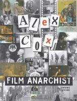 Alex Cox: Film Anarchist 0713486708 Book Cover