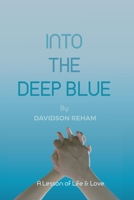 INTO THE DEEP BLUE: A LESSON OF LIFE & LOVE B0BK7J25WX Book Cover