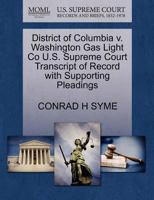 District of Columbia v. Washington Gas Light Co U.S. Supreme Court Transcript of Record with Supporting Pleadings 1270110098 Book Cover