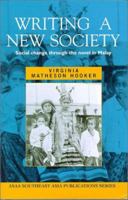 Writing a New Society: Social Change Through the Novel in Malay (Southeast Asia Publications Series) 0824823044 Book Cover