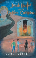Jacob Hunter and the Golden Compass B0BTNY3Y3R Book Cover