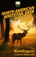 North American Whitetail Deer Hunting Guide 1539812081 Book Cover