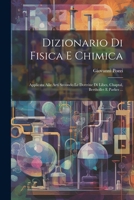 Dizionario Di Fisica E Chimica: Applicata Alle Arti Secondo Le Dottrine Di Libes, Chaptal, Berthollet E Parkes ... 1020999845 Book Cover