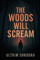 The Woods Will Scream B0FP54W84S Book Cover