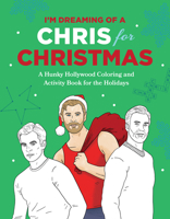 I'm Dreaming of a Chris for Christmas: A Holiday Hollywood Hunk Coloring and Activity Book 1637740204 Book Cover