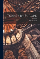 Turkey in Europe - Primary Source Edition 1017649472 Book Cover