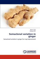 Somaclonal variation in ginger: Somaclonal variation in ginger for crop improvement 3847347993 Book Cover