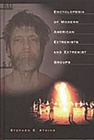 Encyclopedia of Modern American Extremists and Extremist Groups: 0313315027 Book Cover