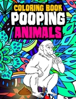 Pooping Animals Coloring Book: A Funny Coloring Book for Adults Kids Gag Gifts White Elephant Gifts 1656992957 Book Cover