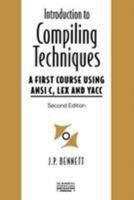 Introduction to Compiling Techniques: A First Course Using ANSI C, Lex, and Yacc (The Mcgraw-Hill International Series in Software Engineering) 0077072154 Book Cover