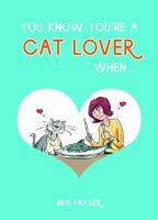 You Know You're a Cat Lover When... 1849539812 Book Cover