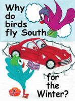 Why Do Birds Fly South for the Winter? 1545607931 Book Cover