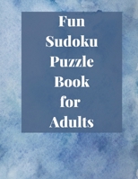Fun Sudoku Puzzle Book for Adults: Relax and and have fun solving these Sudoku Puzzles for Adults B08JDTP29V Book Cover