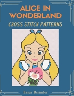 ALICE IN WONDERLAND Cross Stitch Patterns: 15 Designs One Wonderland B0GZ6NK4S1 Book Cover