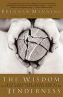 The Wisdom of Tenderness: What happens when God's firece mercy transforms our lives 0060724463 Book Cover