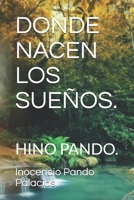DONDE NACEN LOS SUEÑOS.: HINO PANDO. (Spanish Edition) 1696298148 Book Cover