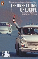 The Unsettling of Europe: The Great Migration, 1945 to the Present 0465093612 Book Cover