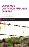La logique de l'action publique globale: Une critique de la gouvernance euro-africaine des questions migratoires (Carrefours) (French Edition) 2806104874 Book Cover