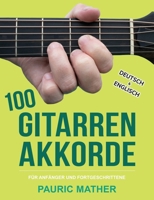 100 Gitarren-Akkorde: Für Anfänger und Fortgeschrittene (Akustic-Gittare Lernen) B0973YTS5B Book Cover