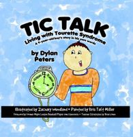 Tic Talk: Living with Tourette Syndrome: A 9-Year-Old Boy's Story in His Own Words 1589851625 Book Cover