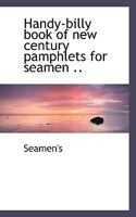 Handy-billy book of new century pamphlets for seamen .. 1117115356 Book Cover