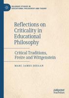 Reflections on Criticality in Educational Philosophy: Critical Traditions, Freire and Wittgenstein (Palgrave Studies in Educational Philosophy and Theory) 3031573323 Book Cover