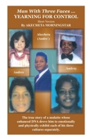 Man with Three Faces...Yearning for Control 1497375649 Book Cover