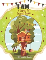 I AM: A Journal For Internal Growth B09T82XX7Y Book Cover