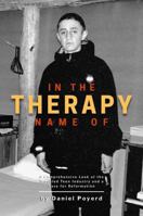 In The Name Of Therapy: A Comprehensive Look at the Troubled Teen Industry and a Case for Reformation B0FG14WBDD Book Cover