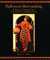 Halloween Merrymaking: An Illustrated Celebration Of Fun, Food, And Frolics From Halloweens Past 158980113X Book Cover