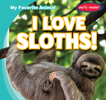 I Love Sloths! 153828345X Book Cover