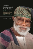 Language, Translation, and Poetic Realities: The Poetry (Àfàìmò Àti Àwon Àròfò Mìíràn) of Akínwùmí Ìsòlá 1501390627 Book Cover