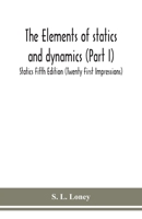 The elements of statics and dynamics (Part I) Statics Fifth Edition (Twenty First Impressions) 9354151620 Book Cover