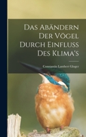 Das Abandern Der Vogel Durch Einfluss Des Klima's 1019332220 Book Cover